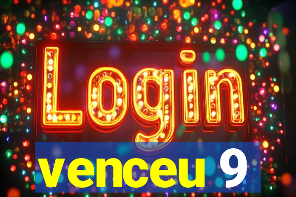 venceu 9